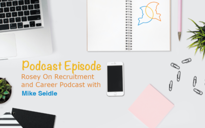 Podcast: Mike Seidle on the Rosey On Recruitment and Career Podcast